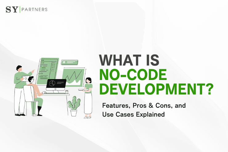 What is No-Code Development? Features, Pros & Cons, and Use Cases Explained