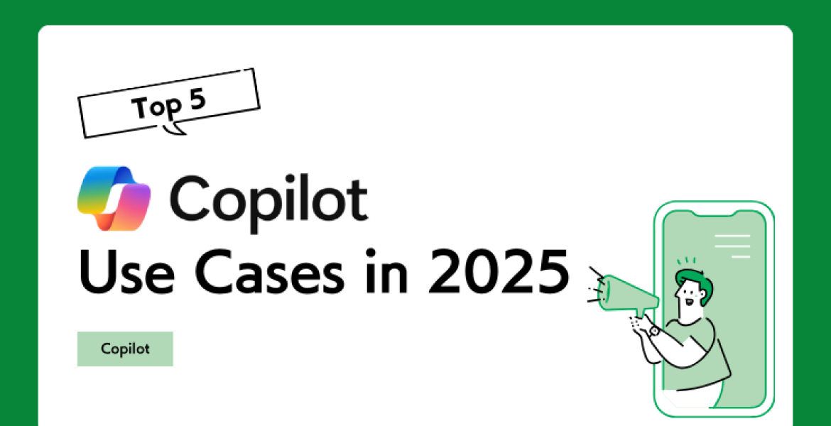 Top 5 Copilot Use Cases in 2025