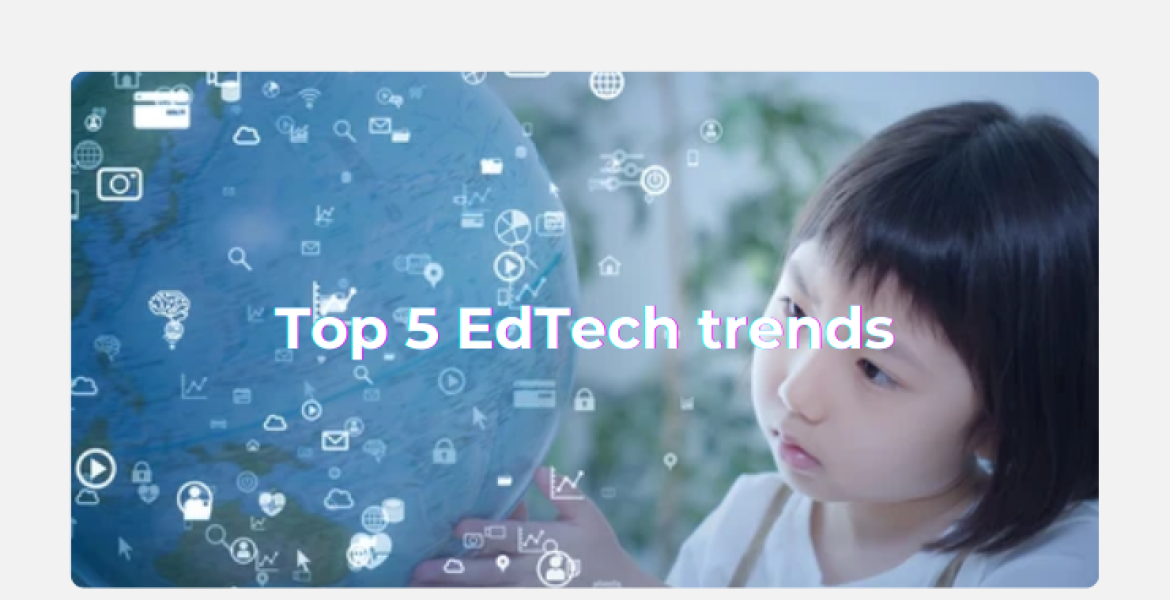 Top 5 EdTech trends