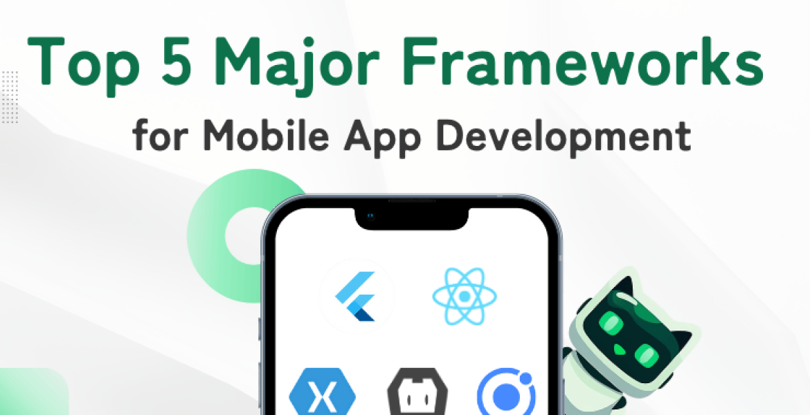 Top 5 Major Frameworks for Mobile App Development