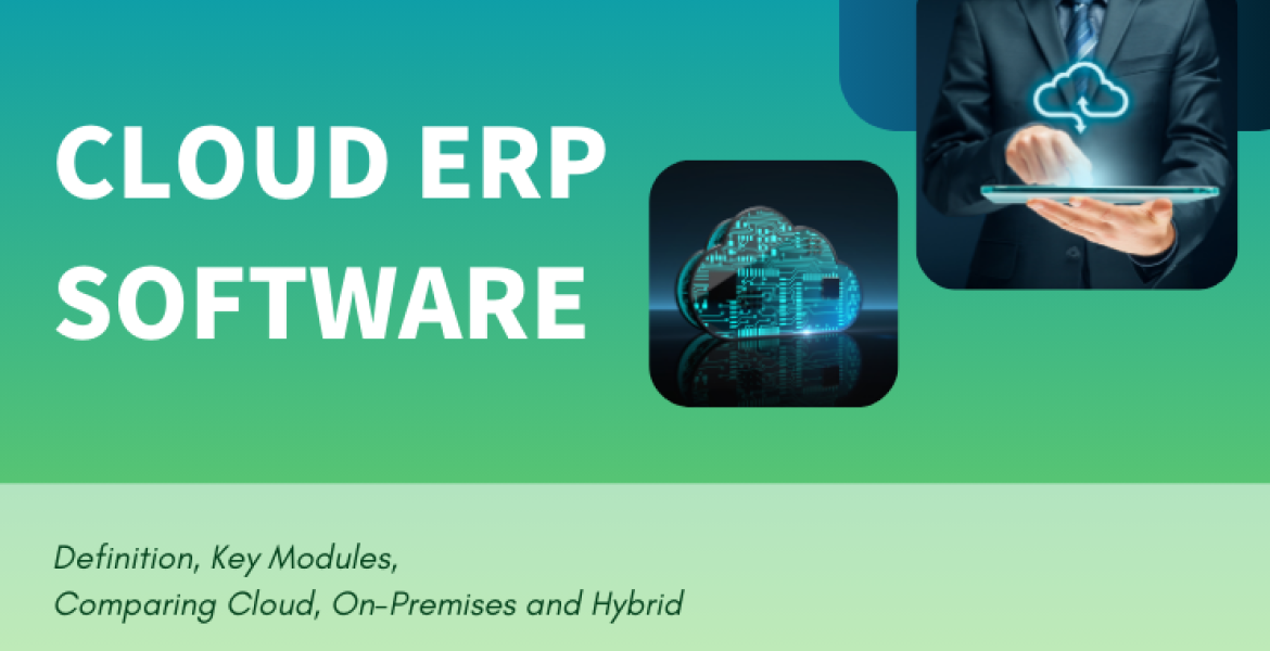 What is Cloud ERP Software Definition, Key Modules, Comparing Cloud, On-Premises and Hybrid