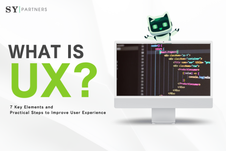 What is UX? 7 Key Elements and Practical Steps to Improve User Experience